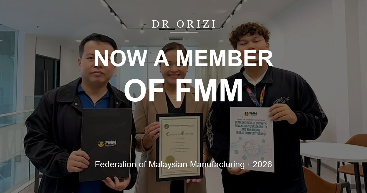 Dr Orizi is now a member of the Federation of Malaysian Manufacturing (FMM), 2026